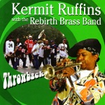 Kermit Ruffins & Rebirth Brass Band - It's Later Than You Think (feat. Rebirth Brass Band)