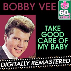 Lyrics To The Song Take Good Care Of My Baby Bobby Vee