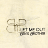 Let Me Out - Ben's Brother