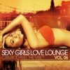 Sexy Girls Love Lounge - Can You Feel the Vibe, Vol. 6