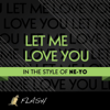 Let Me Love You (Until You Learn to Love Yourself) [Originally by Ne-Yo] {Karaoke / Instrumental} - Single - Flash