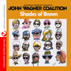 Shades Of Brown (Remastered) - The John Wagner Coalition