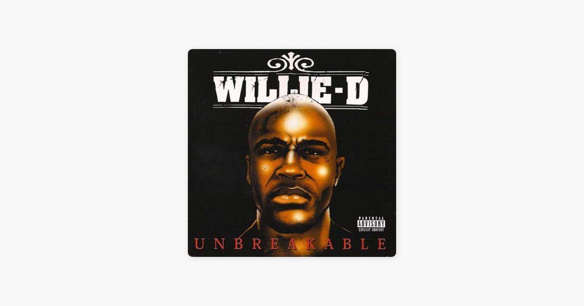 WILLIE-D/Unbreakable ギャングスタラップ G-RAP Unbreakable - Album by Willie D - Apple Music