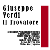 Il Trovatore - Netherlands Philharmonic Orchestra, Walter Goehr, Margit Opawsky, Leo Larsen, Garfield Swift, Siemen Jurgens & Nini de Vries