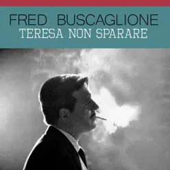 Teresa non sparare - Single - Fred Buscaglione