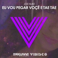 Joe Nuke - Eu Vou Pegar Voce e Tae Tae (Radio Edit)