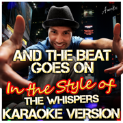 And the Beat Goes On (In the Style of The Whispers) [Karaoke Version] - Ameritz - Karaoke