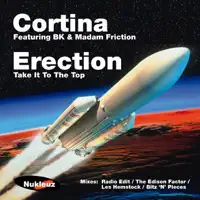Erection (Take It to the Top) [feat. BK & Madam Friction] — Cortina
