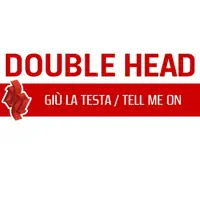Giù La Testa (More Mix) — Double Head