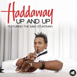 Up and Up (feat. Mad Stuntman) [Remixes] - EP - Haddaway
