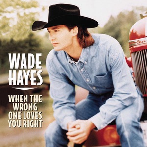 Wade Hayes - When the Wrong One Loves You Right - Line Dance Music