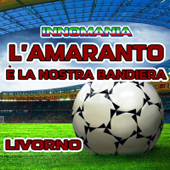 L'Amaranto E' La Nostra Bandiera (Inno Livorno)