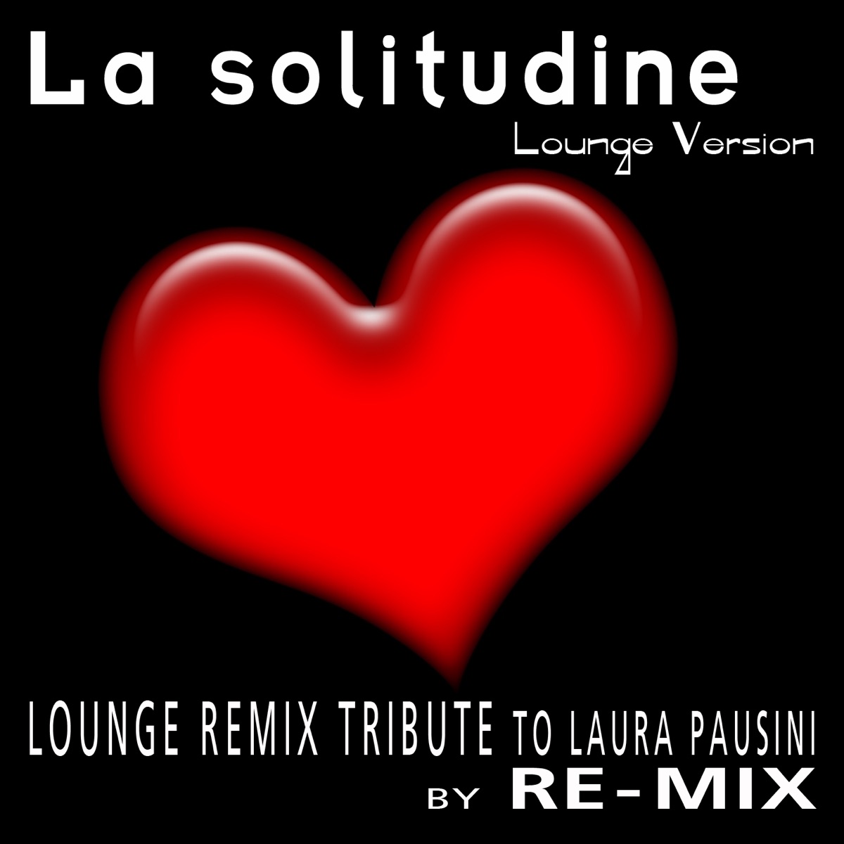 La solitudine: Tribute to Laura Pausini (Dance Remix) - Single by RE-MIX on  Apple Music