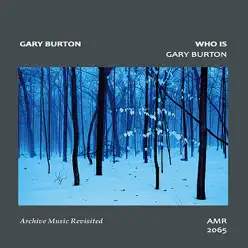Who Is Gary Burton - Gary Burton Who Is Gary Burton - Gary Burton