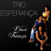 Doce Franca - Trio Esperança new Single
