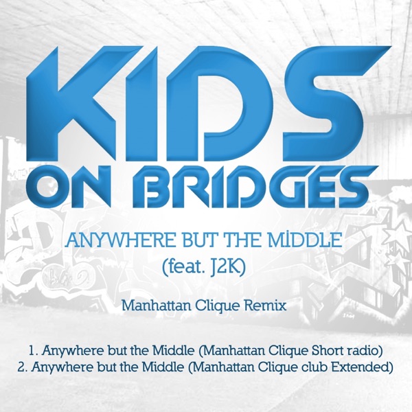 Anywhere But the Middle (feat. J2K) [Manhattan Clique Mixes] - Single