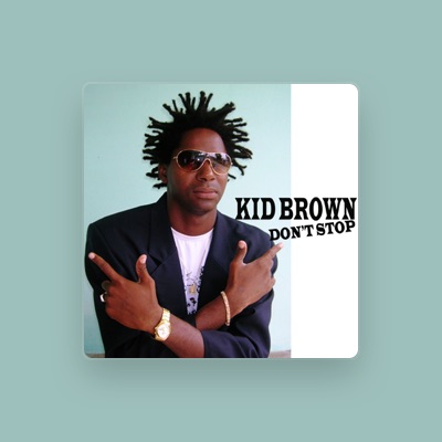 Listen to Kid Brown, watch music videos, read bio, see tour dates & more!