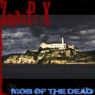 Zombies Pt. X "Mob of the Dead" - Single