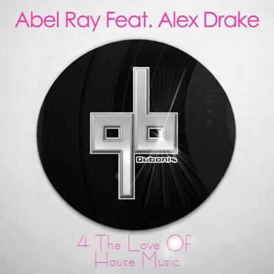 4 the Love of House Music (feat. Alex Drake) - Single