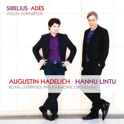 Sibelius & Adès: Violin Concertos - Royal Liverpool Philharmonic Orchestra Sibelius & Adès: Violin Concertos - Royal Liverpool Philharmonic Orchestra