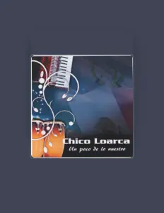 Chico Loarcaを聴いたり、ミュージックビデオを鑑賞したり、経歴やツアー日程などを確認したりしましょう！