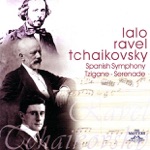 Lalo / Ravel / Tchaikovsky: Spanish Symphony - Tzigane - Serenade