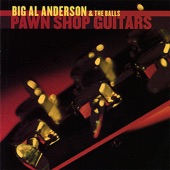 Big Al Anderson and the Balls - Pawn Shop Guitars