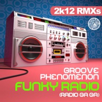 Funky Radio (Radio Ga Ga) [2K12 Mixes] - Groove Phenomenon