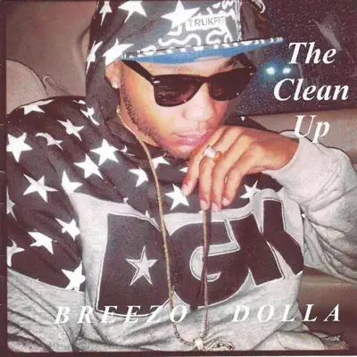 Listen to The Clean Up - Single by Breezo Dolla