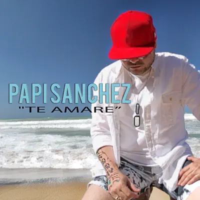 Te Amaré - Single - Papi Sanchez