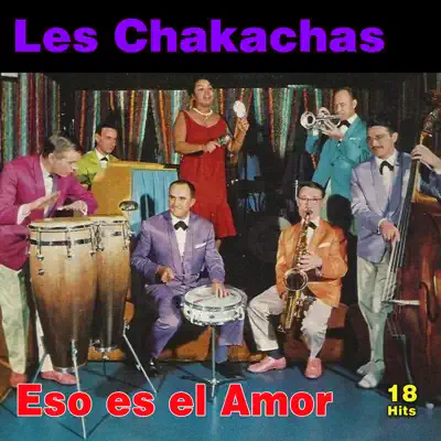 Eso Es el Amor - 18 Hits - Les Chakachas