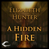 A Hidden Fire: Elemental Mysteries, Book 1 (Unabridged) - Elizabeth Hunter