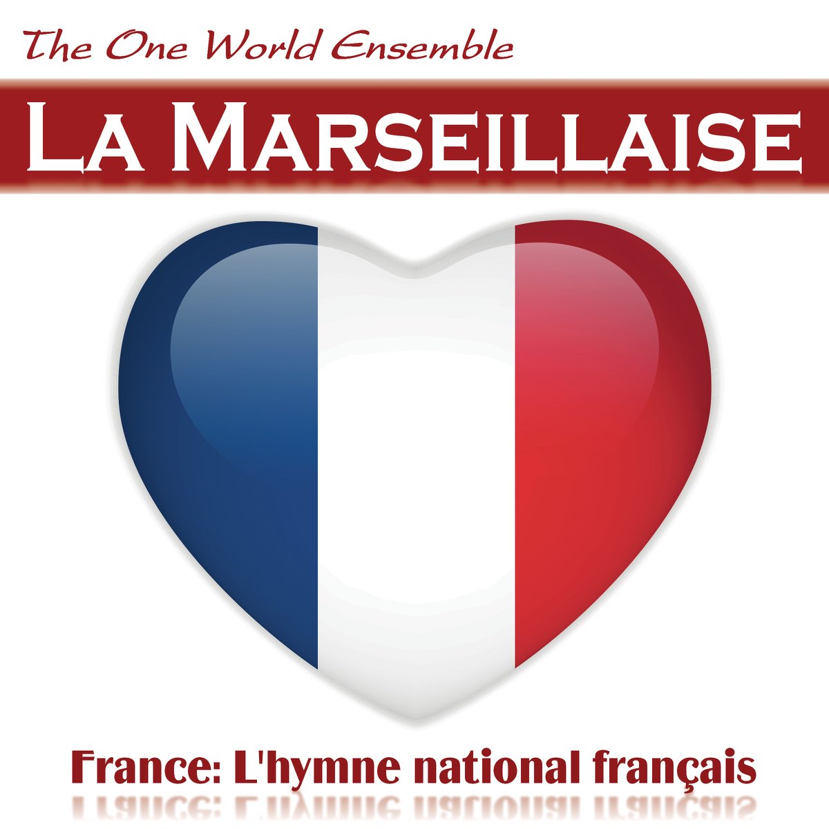 La Marseillaise (France: L'hymne national français) - Single – Album par  The One World Ensemble – Apple Music