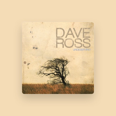 Listen to Dave Ross, watch music videos, read bio, see tour dates & more!