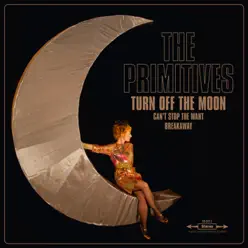 Turn Off the Moon - Single - The Primitives