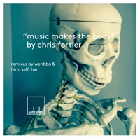 Chris Fortier - Music Makes the Body (Wehbba Remix)