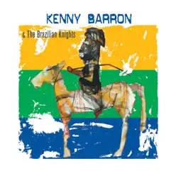 Kenny Barron & The Brazilian Knights (Deluxe Edition) - Kenny Barron Kenny Barron & The Brazilian Knights (Deluxe Edition) - Kenny Barron