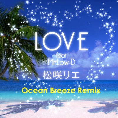LOVE feat. Mr.Low-D (Ocean Breeze Remix) - Single