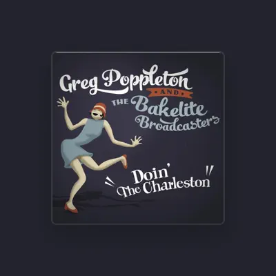 Listen to Greg Poppleton & The Bakelite Broadcasters, watch music videos, read bio, see tour dates & more!