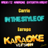 Carrie (In the Style of Europe) [Karaoke Version] - Ameritz Karaoke Entertainment