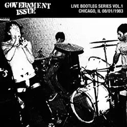 Live Bootleg Series, Vol. 1: 08/01/1983 Chicago, IL @ Cubby Bear - Government Issue