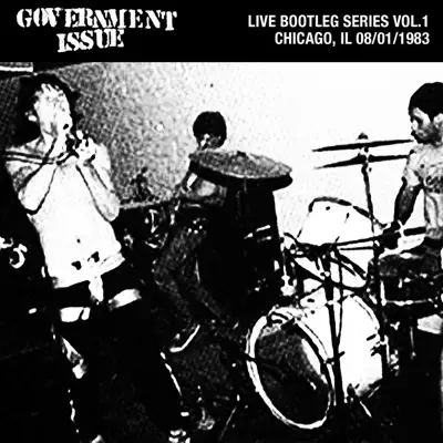 Live Bootleg Series, Vol. 1: 08/01/1983 Chicago, IL @ Cubby Bear - Government Issue