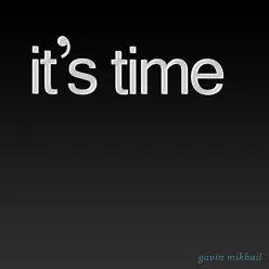 It's Time - Single - Gavin Mikhail
