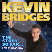 Kevin Bridges - Kevin Bridges - The Story So Far…Live in Glasgow artwork