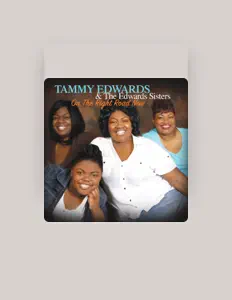 收听 Tammy Edwards & The Edwards Sisters、观看音乐视频、阅读小传、查看巡演日期等 ！