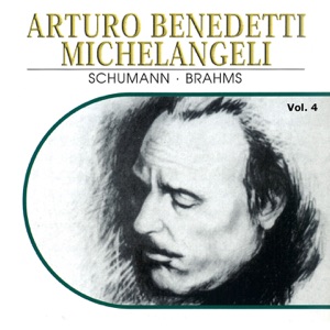 Arturo Benedetti Michelangeli, Vol. 4: Schumann, Brahms (1942, 1948)