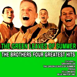 The Brothers Four Greatest Hits: The Green Leaves of Summer - The Brothers Four