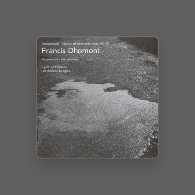 Listen to Francis Dhomont, watch music videos, read bio, see tour dates & more!