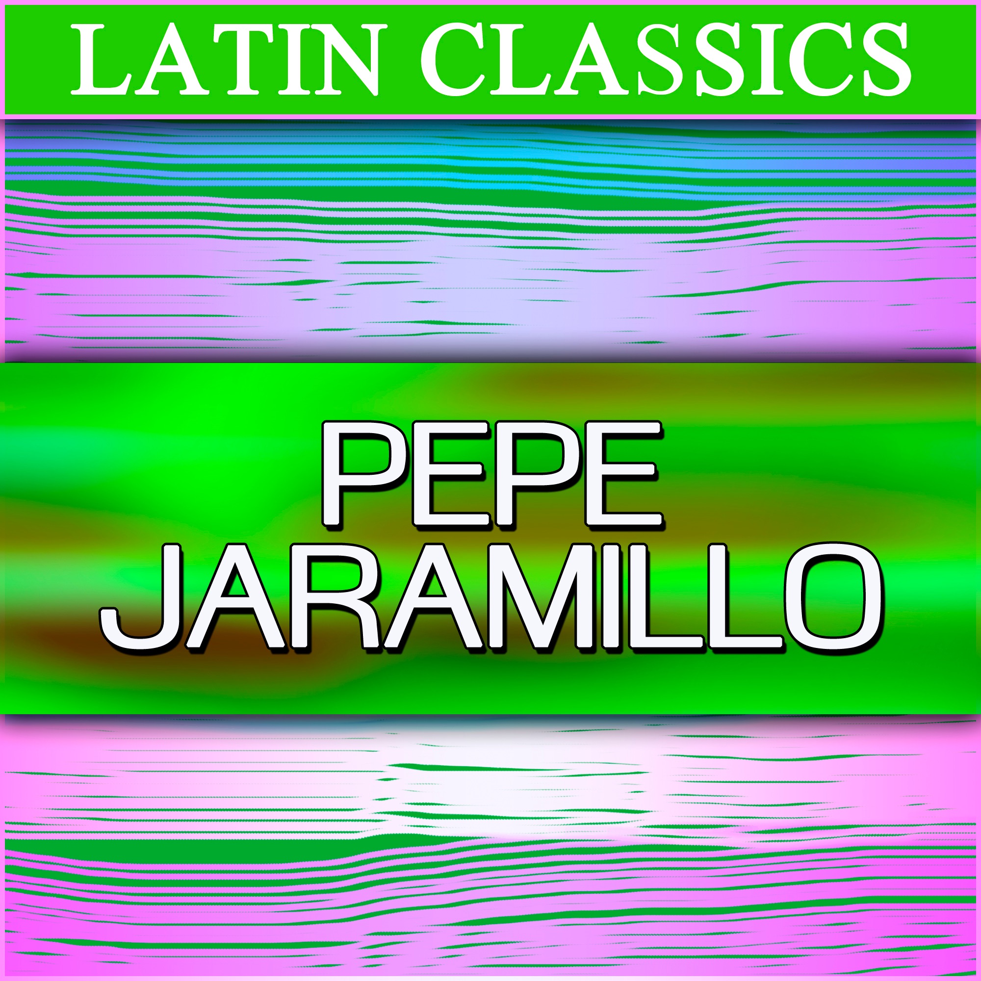 Latin Classics: Pepe Jaramillo