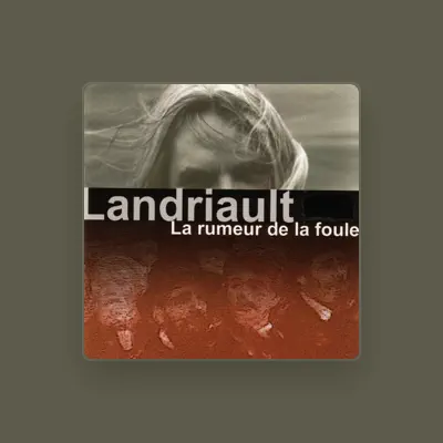 Listen to Landriault, watch music videos, read bio, see tour dates & more!